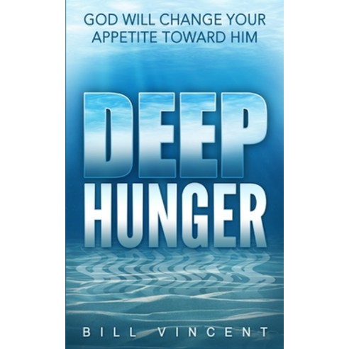 Deep Hunger: God Will Change Your Appetite Toward Him Paperback, Rwg ...