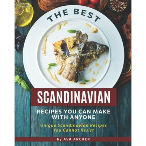 (영문도서) The Best Scandinavian Recipes You Can Make with Anyone: Unique Scandinavian Recipes You Canno... Paperback, Independently Published, English, 9798505046128
