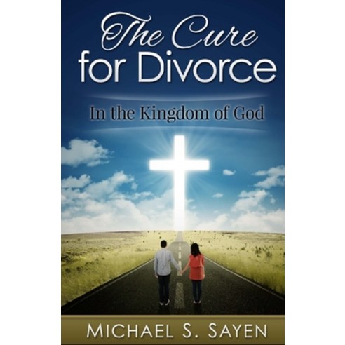 (영문도서) The Cure for Divorce: (In the Kingdom of God) Paperback, Createspace Independent Pub..., English, 9781515204862