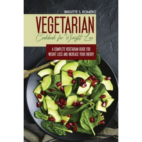 Vegetarian Cookbook for Weight loss: A complete v Vegetarian meal-prep guide for weight loss and inc... Paperback, Charlie Creative Lab, English, 9781801821513