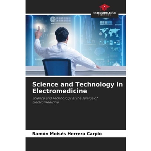 (영문도서) Science and Technology in Electromedicine Paperback, Our Knowledge Publishing, English, 9786207067992