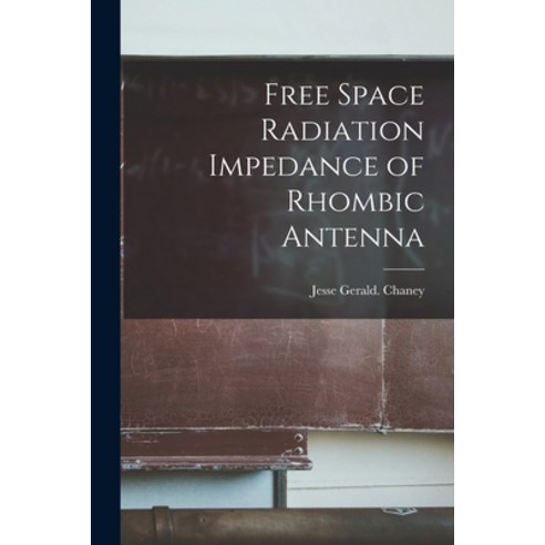 (영문도서) Free Space Radiation Impedance of Rhombic Antenna Paperback, Hassell Street Press, English, 9781013332326