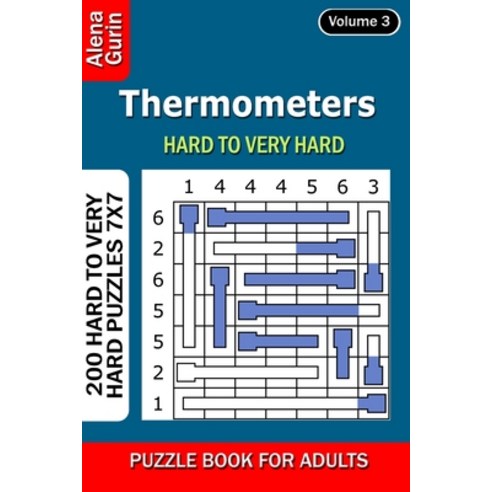 Thermometers puzzle book for Adults: 200 Hard to Very Hard Puzzles 7x7 (Volume3) Paperback, Independently Published, English, 9798732043587