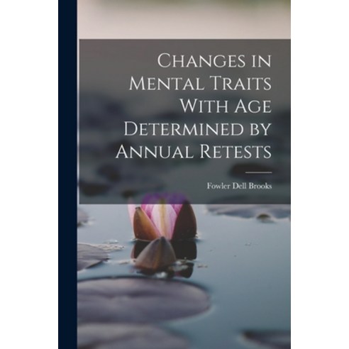 (영문도서) Changes in Mental Traits With Age Determined by Annual Retests Paperback, Legare Street Press, English, 9781018265483