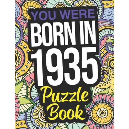 You Were Born In 1935 Puzzle Book: A 1935 Wordsearch Puzzle Book For Men And Women Paperback, Independently Published, English, 9798573049243
