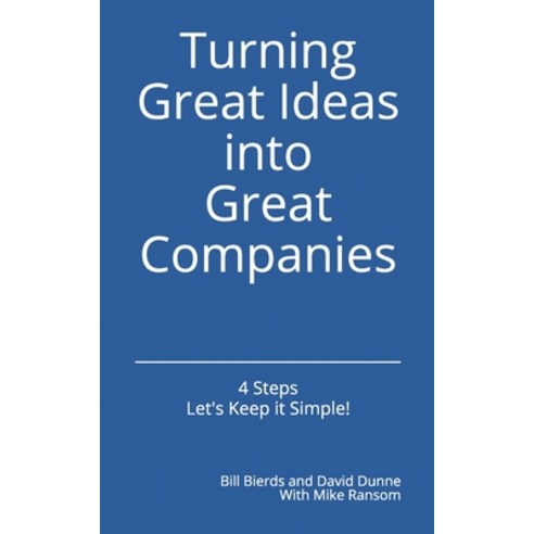 Turning Great Ideas into Great Companies: Key Ingredients for Growth and Success Paperback, Independently Published, English, 9781696212687
