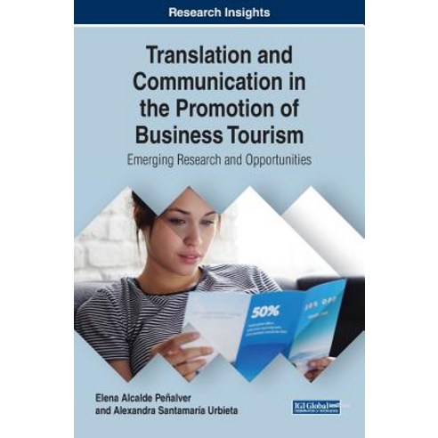 Translation and Communication in the Promotion of Business Tourism: Emerging Research and Opportunities Hardcover, Business Science Reference