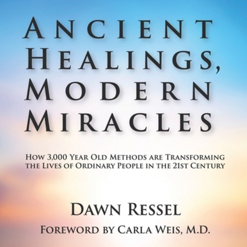 (영문도서) Ancient Healings Modern Miracles: How 3 000 Year Old Methods Are Transforming the Lives of O... Paperback, Authorhouse, English, 9781665571111