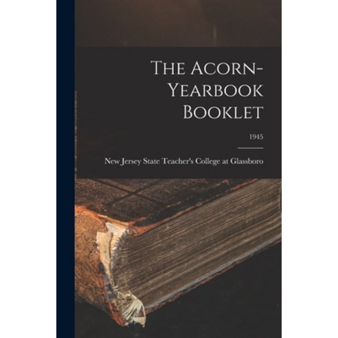 (영문도서) The Acorn-yearbook Booklet; 1945 Paperback, Hassell Street Press, English, 9781014524027