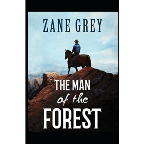 The Man of the Forest Illustrated Paperback, Independently Published