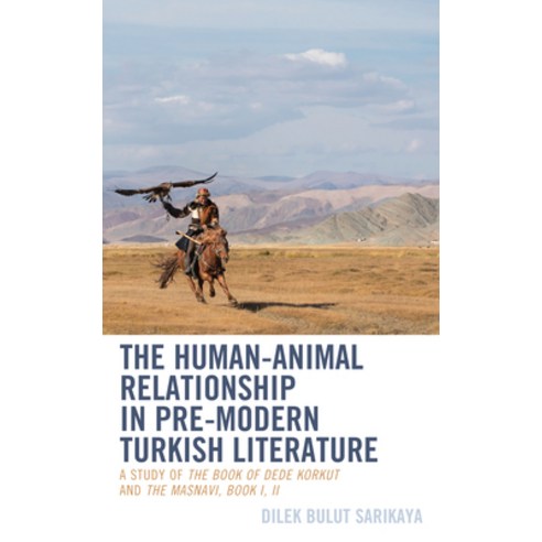 (영문도서) The Human-Animal Relationship in Pre-Modern Turkish Literature: A Study of The Book of Dede K... Hardcover, Lexington Books, English, 9781666928853
