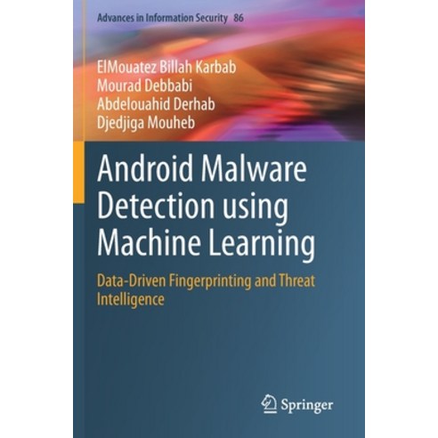 (영문도서) Android Malware Detection using Machine Learning: Data-Driven Fingerprinting and Threat Intel... Paperback, Springer, English, 9783030746667
