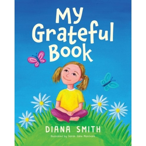 (영문도서) My Grateful Book: Lessons of Gratitude for Young Hearts and Minds Paperback, Books to Inspire, English, 9780645207224