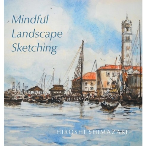 (영문도서) Mindful Landscape Sketching Hardcover, FriesenPress, English, 9781038307965