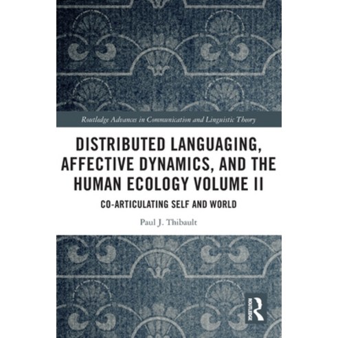 (영문도서) Distributed Languaging Affective Dynamics and the Human Ecology Volume II: Co-articulating ... Paperback, Routledge, English, 9780367611903