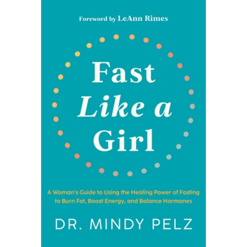 (영문도서) Fast Like a Girl: A Woman's Guide to Using the Healing Power of Fasting to Burn Fat Boost En... Hardcover, Hay House, English, 9781401969929