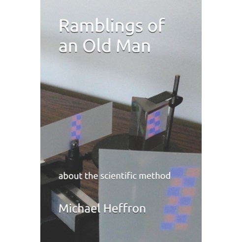 Ramblings of an Old Man: about the scientific method Paperback, Independently Published