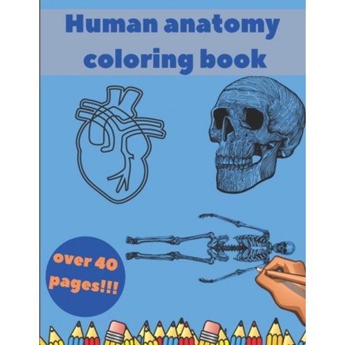 Human Anatomy Coloring Book: Learning For Kids Beginner Knowledge Inside Body Model Muscles Nerves B... Paperback, Independently Published, English, 9798559426136