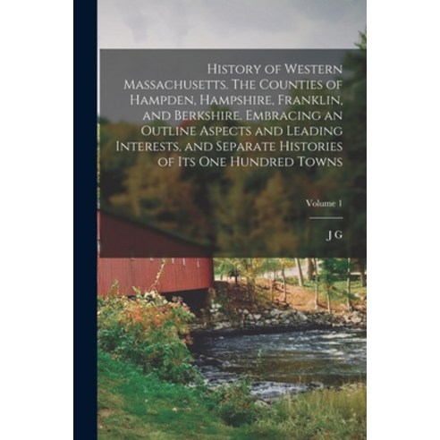 (영문도서) History of Western Massachusetts. The Counties of Hampden Hampshire Franklin and Berkshire... Paperback, Legare Street Press, English, 9781017711172