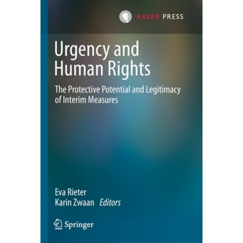 (영문도서) Urgency and Human Rights: The Protective Potential and Legitimacy of Interim Measures Paperback, T.M.C. Asser Press, English, 9789462654174