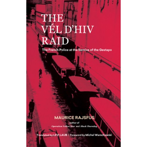 (영문도서) The Vél d''Hiv Raid: The French Police at the Service of the Gestapo Hardcover, Doppelhouse Press, English, 9780997818451