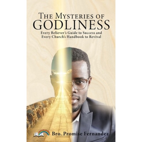 (영문도서) The Mysteries of GODLINESS: Every Believer''s guide to Success and every Church''s handbook to ... Paperback, Xulon Press, English, 9781662872419