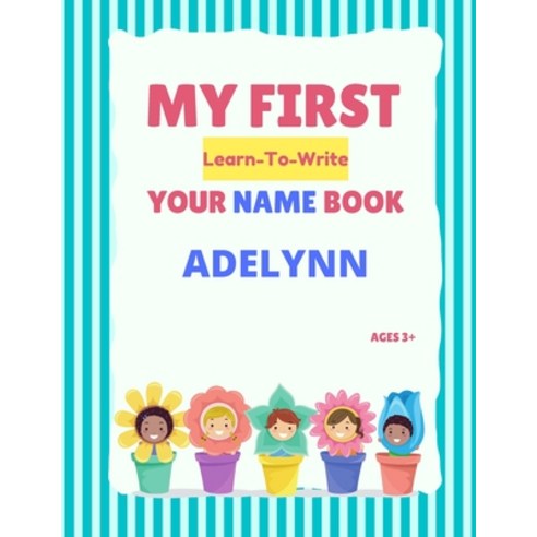(영문도서) My First Learn-To-Write Your Name Book: Adelynn Paperback, Independently Published, English, 9798848844498