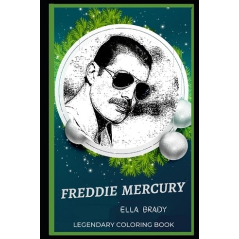 Freddie Mercury Legendary Coloring Book: Relax and Unwind Your Emotions with our Inspirational and A... Paperback, Independently Published