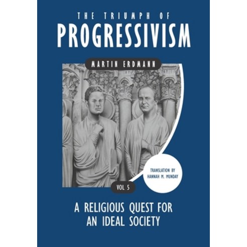 The Triumph of Progressivism: A Religious Quest for an Ideal Society Paperback, Verax Vox Media, English, 9781734754155