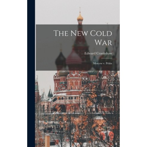 (영문도서) The New Cold War: Moscow V. Pekin Hardcover, Hassell Street Press, English, 9781014256133
