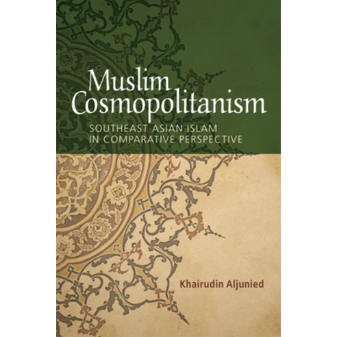 Muslim Cosmopolitanism: Southeast Asian Islam in Comparative Perspective Hardcover, Edinburgh University Press