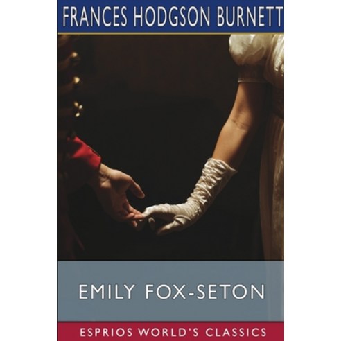 (영문도서) Emily Fox-Seton (Esprios Classics) Paperback, Blurb, English, 9798210106988