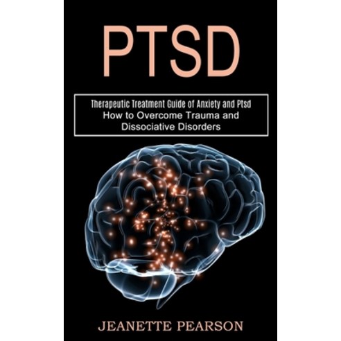 Ptsd: How to Overcome Trauma and Dissociative Disorders (Therapeutic Treatment Guide of Anxiety and ... Paperback, Tomas Edwards, English, 9781990268533