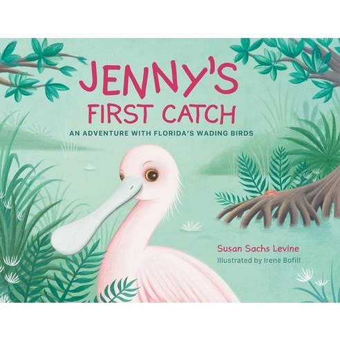 Jenny''s First Catch: An Adventure with Florida''s Wading Birds Hardcover, Mascot Books