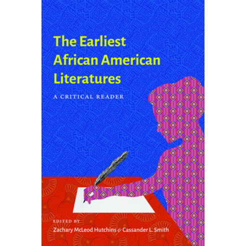 The Earliest African American Literatures: A Critical Reader Hardcover ...