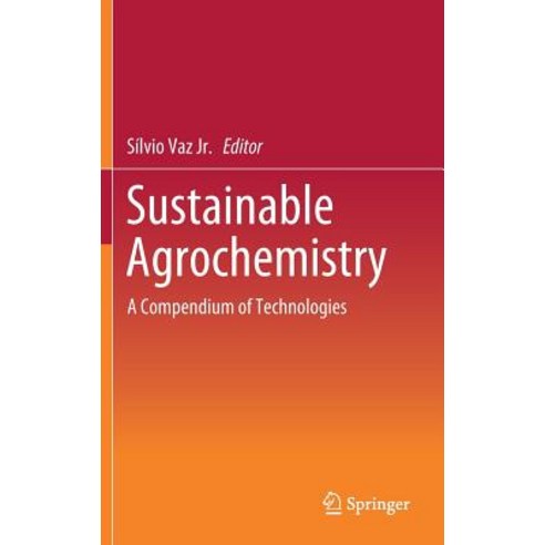 Sustainable Agrochemistry: A Compendium of Technologies Hardcover, Springer
