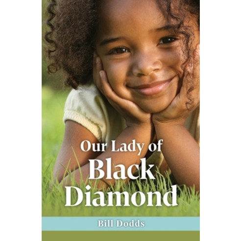 (영문도서) Our Lady of Black Diamond Paperback, Bill Dodds, English, 9780984090853