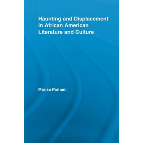 (영문도서) Haunting and Displacement in African American Literature and Culture Paperback, Routledge, English, 9780415888585