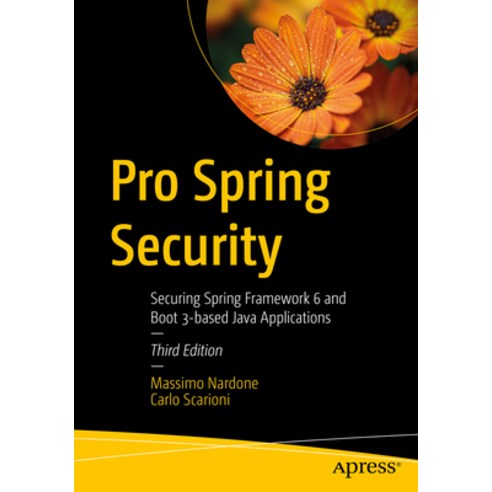 (영문도서) Pro Spring Security: Securing Spring Framework 6 and Boot 3-Based Java Applications Paperback, Apress, English, 9798868800344
