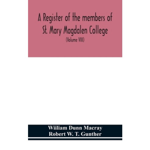 A register of the members of St. Mary Magdalen College Oxford Description of Brasses and other Fun... Hardcover, Alpha Edition