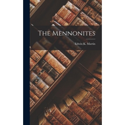 (영문도서) The Mennonites Hardcover, Legare Street Press, English, 9781016624381