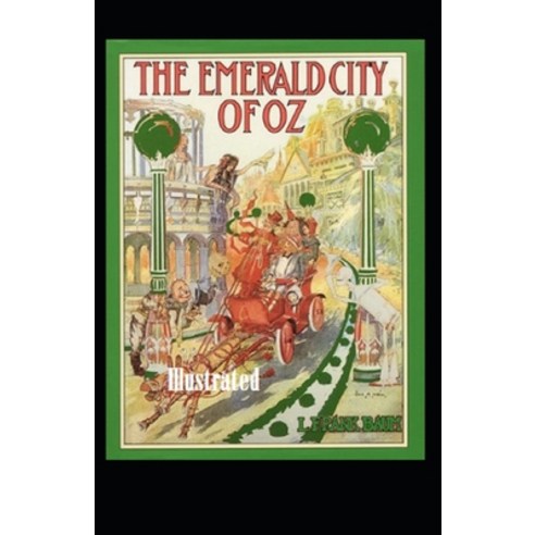 The Emerald City of Oz Illustrated Paperback, Independently Published, English, 9798561411212