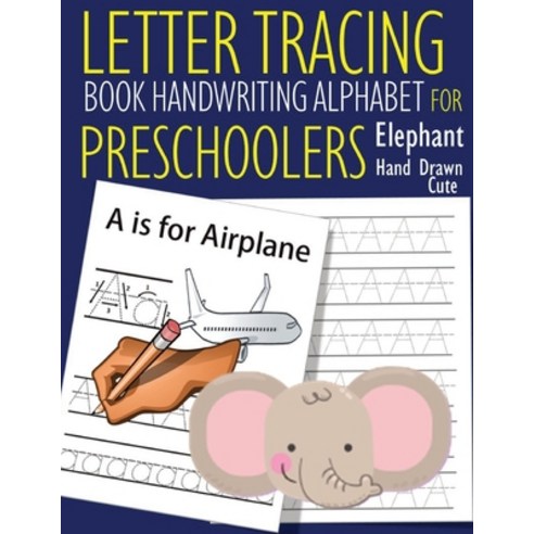 (영문도서) Letter Tracing Book Handwriting Alphabet for Preschoolers - Hand Drawn Elephant: Letter Traci... Paperback, Independently Published, English, 9798420652015