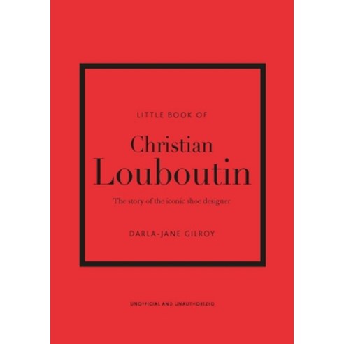 Little Book of Christian Louboutin:The Story of the Iconic Shoe Designer, Welbeck Publishing, English, 9781787397392