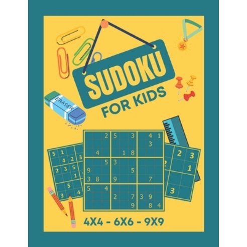 Sudoku For Kids 4X4 - 6X6 - 9X9: Sudoku Puzzle Book For children + 300 Puzzles with Solutions Paperback, Independently Published, English, 9798728303008