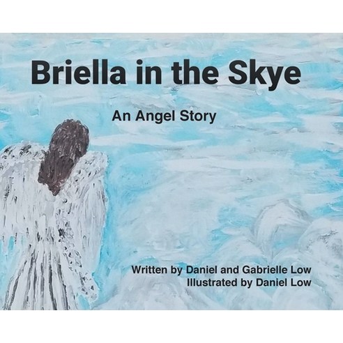 (영문도서) Briella in the Skye: An Angel''s Story Hardcover, Christian Faith Publishing,..., English, 9781639039388