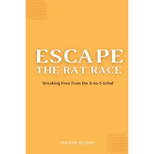 (영문도서) Escape The Rat Race Paperback, Rajesh Budhe, English, 9798224625567