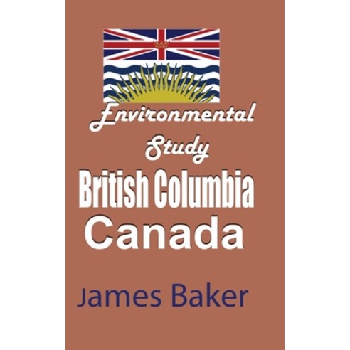 Environmental Study of British Columbia Canada Paperback, Blurb, English, 9781715758677