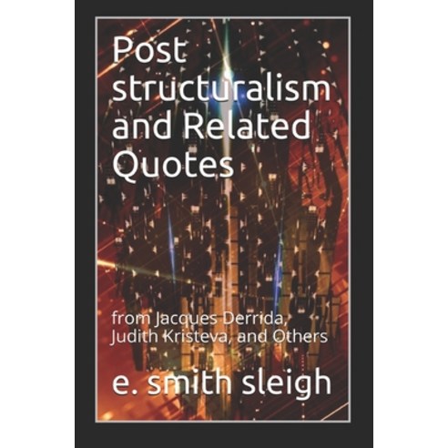 (영문도서) Post structuralism and Related Quotes: from Jacques Derrida ...