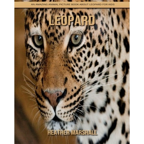 Leopard: An Amazing Animal Picture Book about Leopard for Kids Paperback, Independently Published, English, 9798738121548